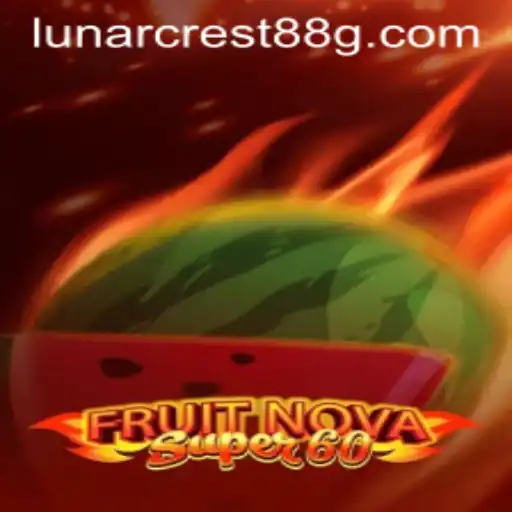 Exploring the Intriguing World of FruitNovaSuper60 and LUNARCREST88